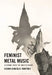 Feminist Metal Music: Learning from the Underground by Susana Gonzlez-Martnez, Daniel Nevrez Arajo