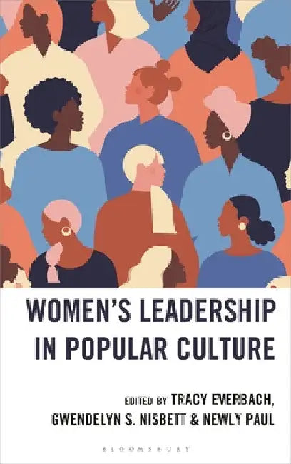 Women's Leadership in Popular Culture by Lauren D. Furey