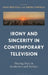 Irony and Sincerity in Contemporary Television: Playing Nice in Aesthetics and Politics by Sage Westfall, Owen Cantrell