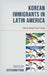 Korean Immigrants in Latin America: Home Away from Home by Kyeyoung Park