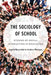 The Sociology of School: Studies of Social Interaction in Education by Ingrid Bosseldal, Anders Persson