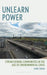 Unlearn Power: Strengthening Communities in the Age of Environmental Crisis by Lemir Teron
