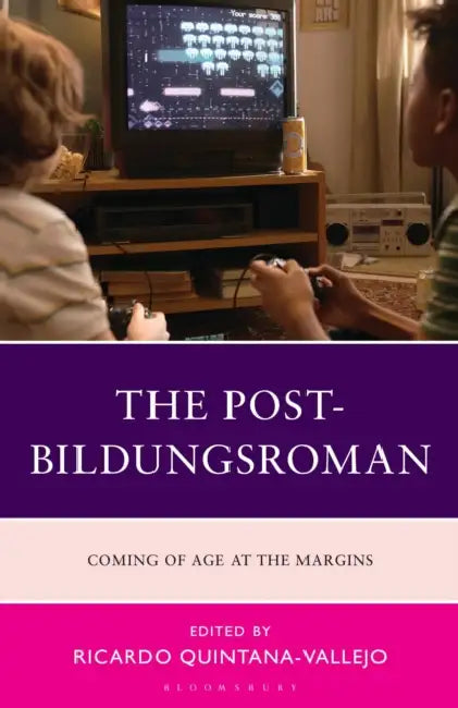 The Post-Bildungsroman: Coming of Age at the Margins by Lan Dong, Jay N. Shelat, Akash Belsare