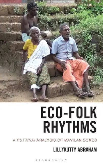 Eco-Folk Rhythms: A Puttinai Analysis of Mavilan Songs by Lillykutty Abraham, Douglas A. Vakoch