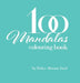 100 Mandalas Colouring Book: Colouring Book by Hulya-Roxana Yucel
