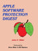 Apple Software Protection Digest by Jules H. Gilder