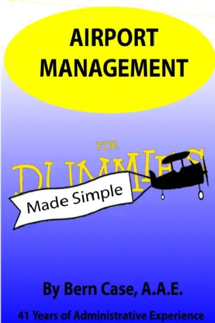Airport Management Made Simple by Bern Case, Marcia Bisterfeldt, Bruce D. Dean