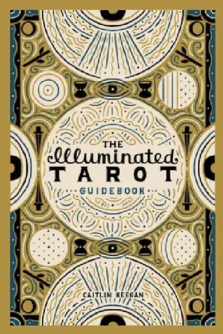 The Illuminated Tarot Guidebook by Caitlin Keegan