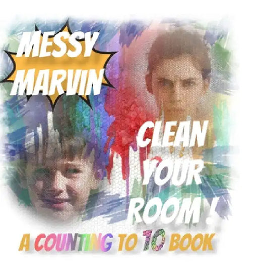 Messy Marvin Clean Your Room!: A Counting to 10 Book. by Ronald G. Baars