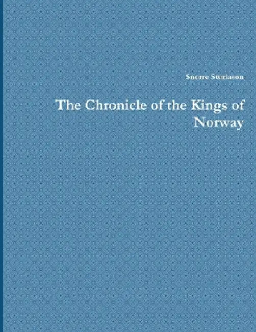The Chronicle of the Kings of Norway by Snorre Sturlason