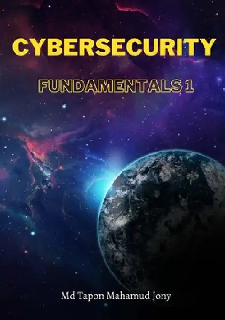 Cybsersecurity Fundamentals 1 by Tapon Mahamud Jony
