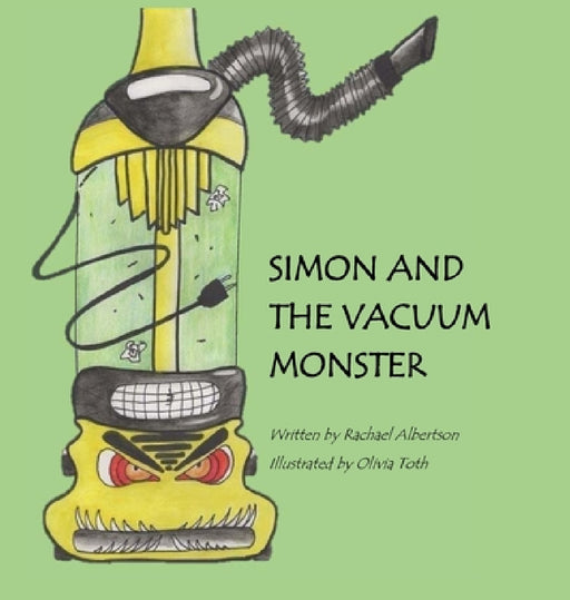 Simon and the Vacuum Monster by Rachael Albertson, Olivia Toth