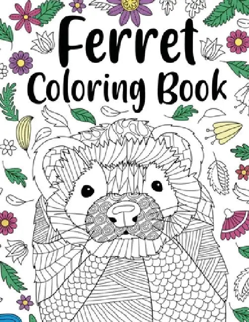 Ferret Coloring Book: Animal Adult Coloring Book, Ferret Lover Gift, Floral Mandala Coloring Pages, Doodle Animal Kingdom, Gifts Pet Lover by Paperland Online Store