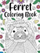 Ferret Coloring Book: Animal Adult Coloring Book, Ferret Lover Gift, Floral Mandala Coloring Pages, Doodle Animal Kingdom, Gifts Pet Lover by Paperland Online Store