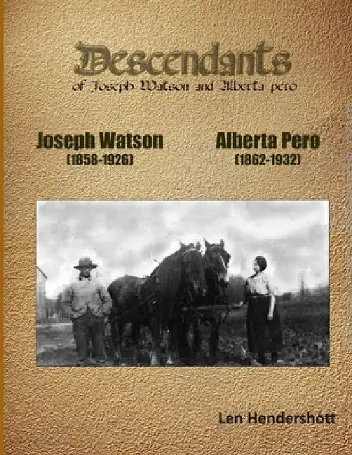 Descendant of Joseph Watson and Alberta Pero by Len Hendershott