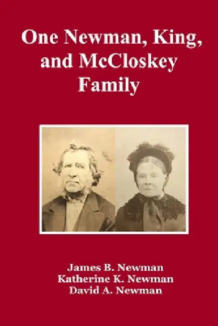 One Newman, King, and McCloskey Family by James B. Newman