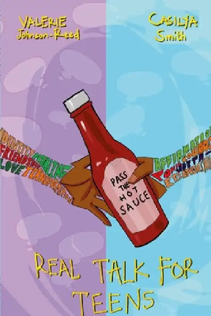Pass The Hot Sauce: Real Talk For Teens by Casilya Smith