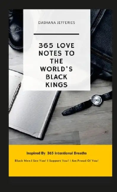 365 Love Notes: To The World's Black Kings by Dashana Jefferies