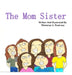 The Mom Sister by Rhiannon Peatross