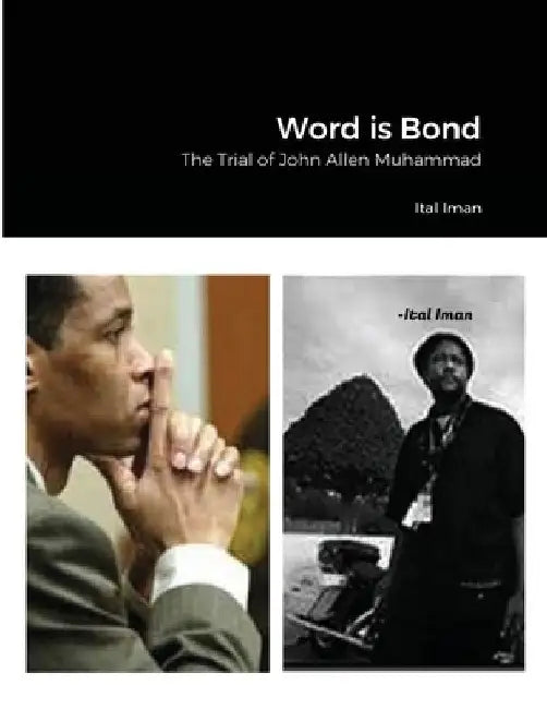 Word is Bond: The Trial of John Allen Muhammad by Ital Iman