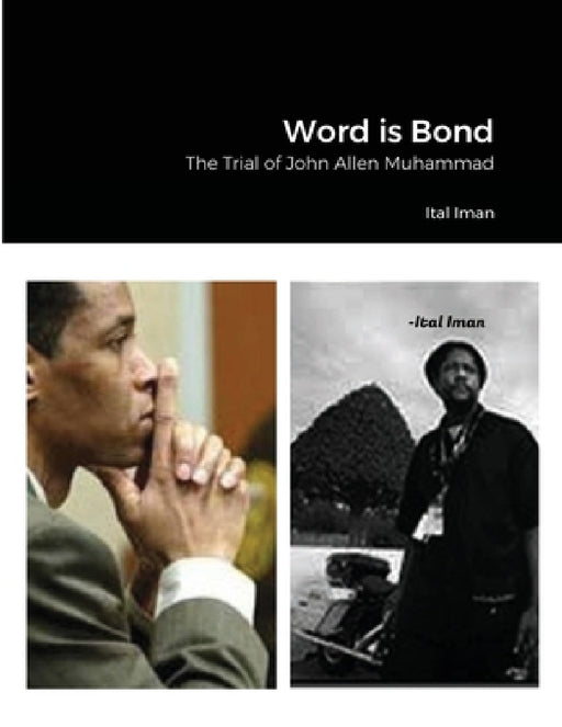 Word is Bond: The Trial of John Allen Muhammad by Ital Iman