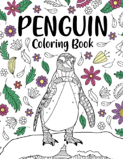 Penguin Coloring Book: Coloring Books for Adults, Gifts for Penguin Lovers, Floral Mandala Coloring Pages, Animal Coloring Book, Book Lovers by Paperland Online Store