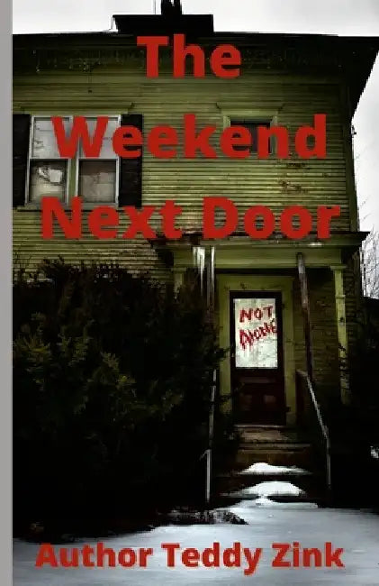 The Weekend Next Door by Teddy Zink