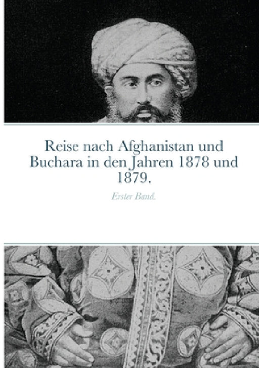 Reise nach Afghanistan und Buchara in den Jahren 1878 und 1879.: Erster Band. by Iwan Lawrowitsch Jaworskij, Eduard Juljewitsch Petri, Ernst Schuster