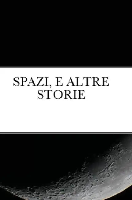Spazi, E Altre Storie by Giorgio Pannunzio