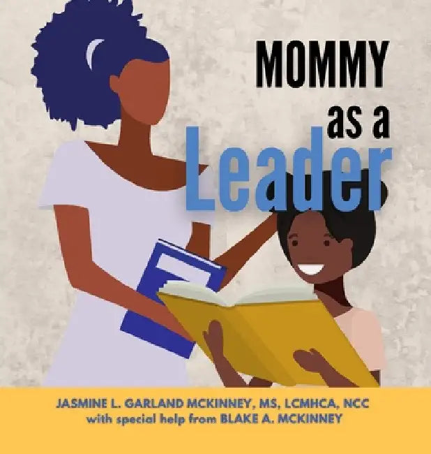 Mommy as a Leader by Jasmine Garland McKinney