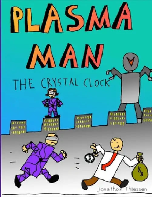 Plasma Man and the Crystal Clock by Jonathan Thiessen