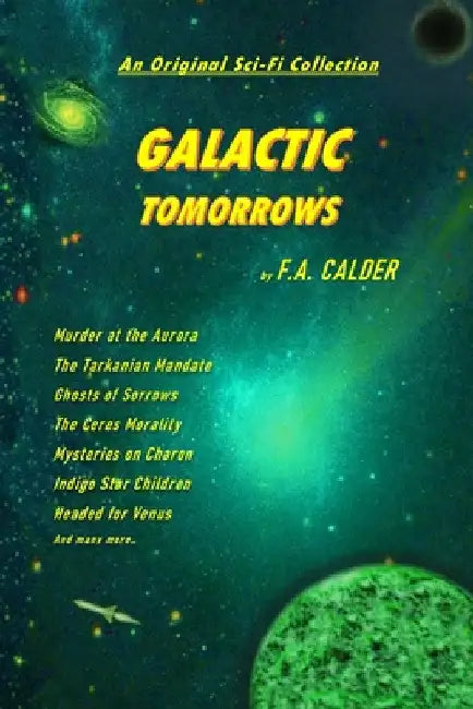 Galactic Tomorrows: An Original Sci-Fi Collection by F. A. Calder