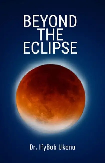 Beyond the Eclispse: Wisdom-4-Excellence Book 5 by Ifybob Ukonu