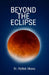 Beyond the Eclispse: Wisdom-4-Excellence Book 5 by Ifybob Ukonu