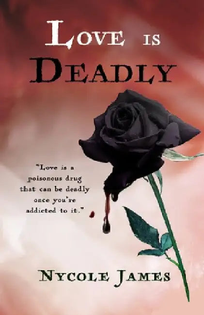 Love Is Deadly by Nycole James