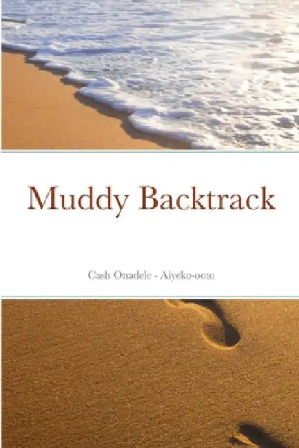 Muddy Backtrack by Cash Onadele