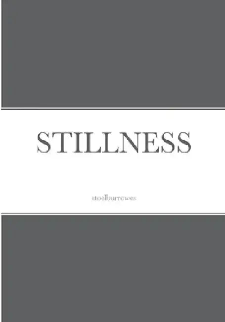 Stillness by Stoel Burrowes