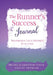 The Runner's Success Journal: Transform Your Mindset In 90 Days by Michelle Griffiths-Reeve
