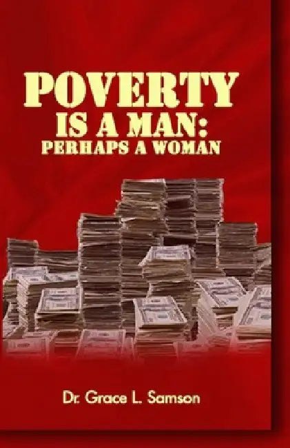 Poverty Is a Man by Grace L. Samson