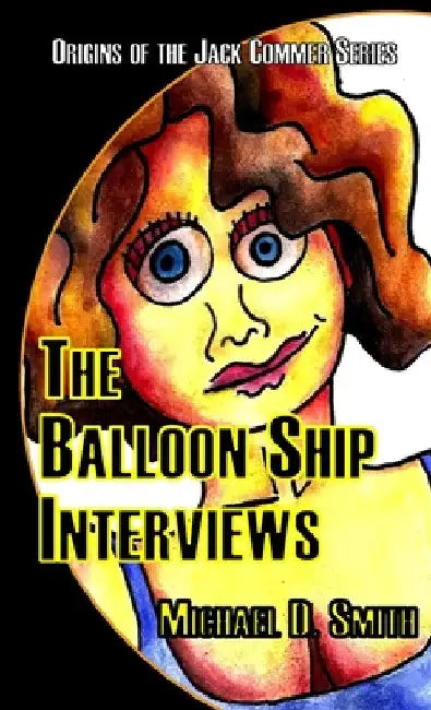 The Balloon Ship Interviews by Michael Smith