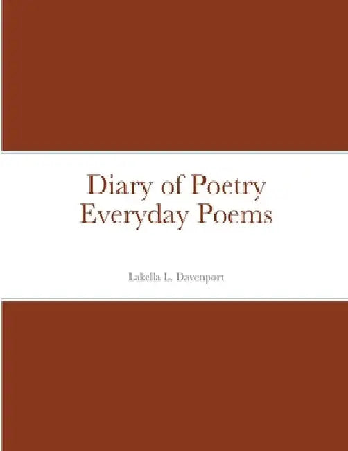Diary of Poetry Everyday Poems by Lakella Davenport