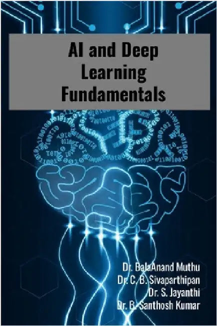AI and Deep Learning Fundamentals: Step by Step Tutorials by Muthu, Balaanand
