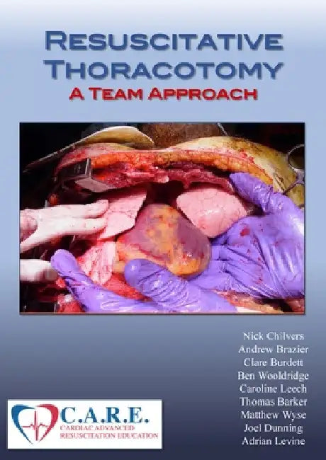 Resuscitative Thoracotomy: A Team Approach by Nicholas Chilvers