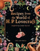 Recipes from the World of H. P. Lovecraft: Inspired by Cosmic Horror by Editors of Thunder Bay Press