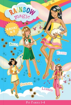 Pet Fairies: Books 1-4: Katie the Kitten Fairy, Bella the Bunny Fairy, Georgia the Guinea Pig Fairy, Lauren the Puppy Fairy by Daisy Meadows