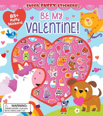 Super Puffy Stickers! Be My Valentine! by Samantha Meredith