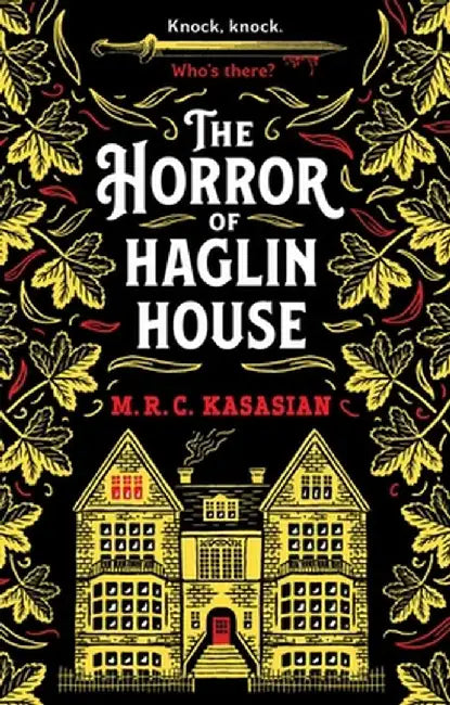 The Horror of Haglin House by M. R. C. Kasasian