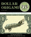 Dollar Origami: 10 Origami Projects Including the Amazing Koi Fish by Won Park