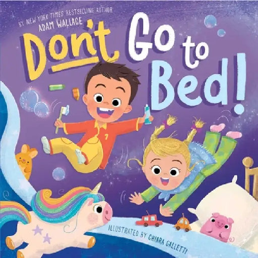 Don't Go to Bed! by Adam Wallace, Chiara Galletti