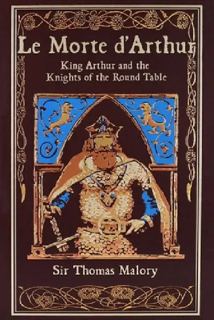 Le Morte d'Arthur: King Arthur and the Knights of the Round Table by Malory, Thomas